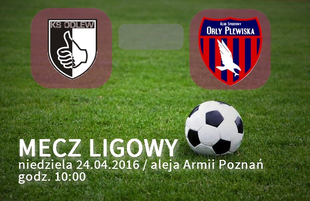 Orły lecą do Poznania, 24.04.16 godz. 10:00