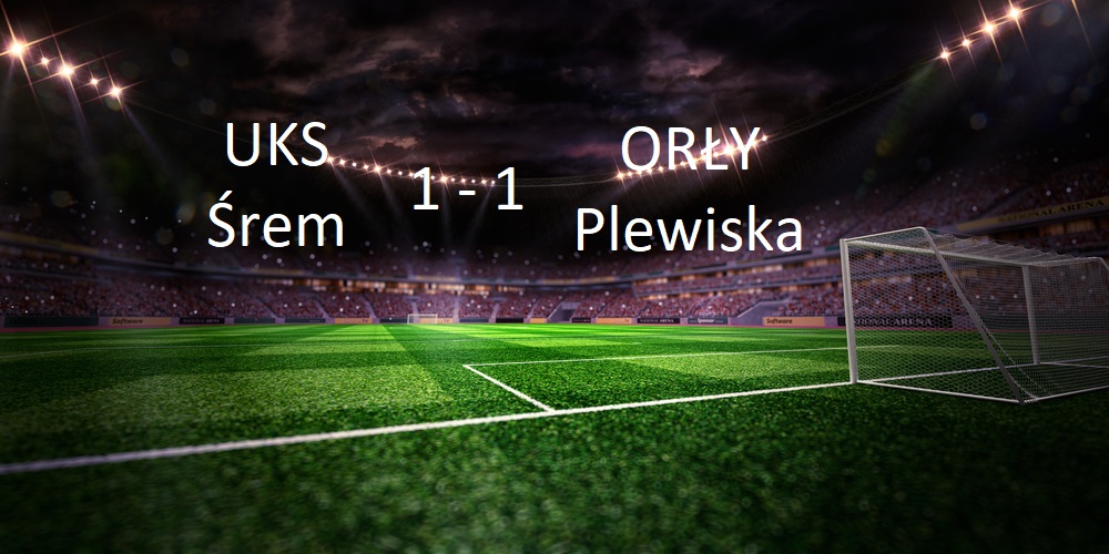 UKS Śrem – Orły Plewiska 1:1 (0:1)