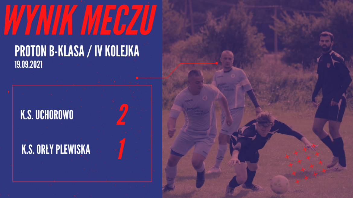 4 kolejka: KS Uchorowo 2-1 Orły Plewiska (0:1)