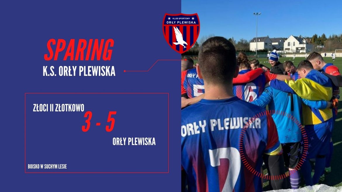 SPARING: Złoci II Złotkowo 3-5 Orły Plewiska